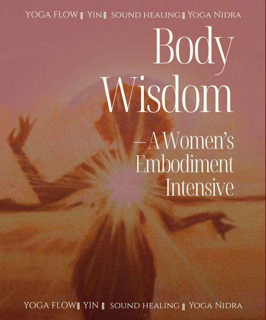 Body Wisdom: A Women's Embodiment Intensive & Workbook