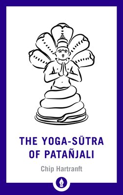 The Yoga Sutra of Patanjali: A New Translation with Commentary